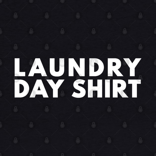 Laundry Day Shirt by Bunchatees